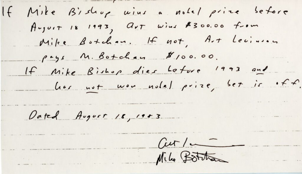 Handwritten wager between UC Berkeley faculty member Mike Botchan and Art Levinson, Bishop's staff scientist at the time. Figure included in Bishop's book, How to Win the Nobel Prize. Exhibit files, Bishop.