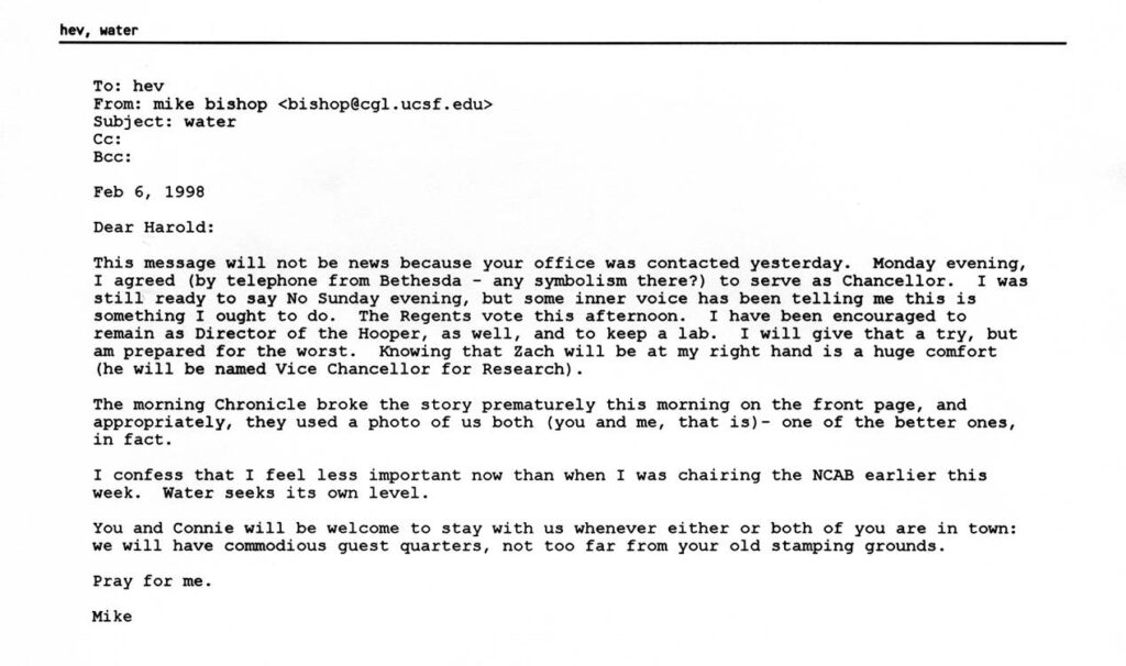  J. Michael Bishop email to Harold Varmus regarding Bishop's University of California, San Francisco Chancellor appointment, 1998-02-06. MSS 2007-21, carton 18, folder 43.