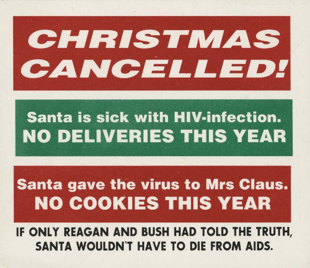Christmas Cancelled! Santa is Sick with HIV-Infection. NO DELIVERIES THIS YEAR. Santa gave the virus to Mrs. Claus. NO COOKIES THIS YEAR. If only Regan and Bush had told the truth Santa wouldn't have to die from AIDS. 