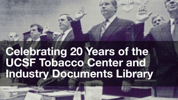 Image of tobacco company executives testifying before congress with the following text over the top: Celebrating 20 years of the UCSF Tobacco Center and Industry Documents Library