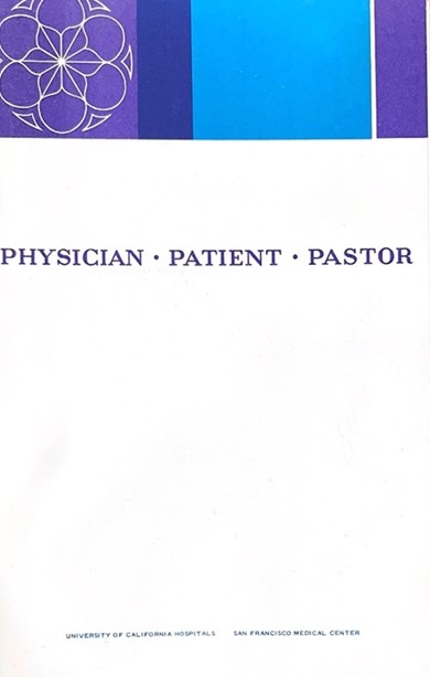 Figure 1: “Physician – Patient – Pastor” Pamphlet, San Francisco Medical Center, May 1961, Chaplaincy Services at UCSF, MSS 22-03.